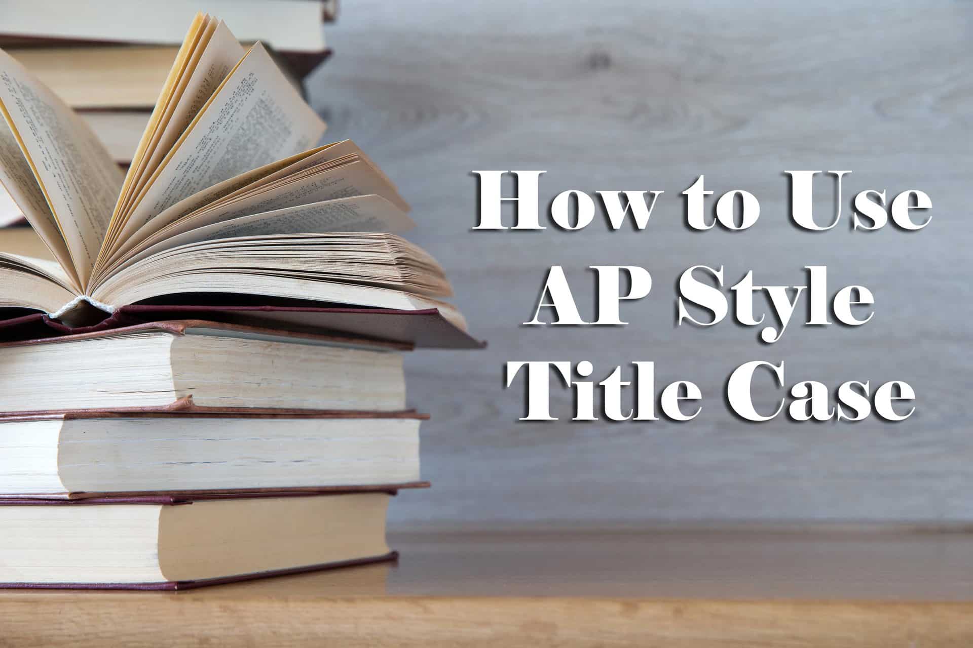 How To Correctly Use AP (And APA) Style Title Case