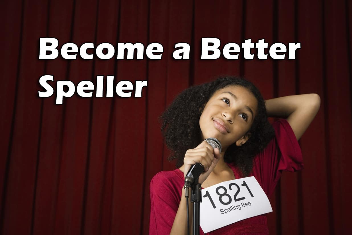 Fear Not: You Can Become a Better Speller!