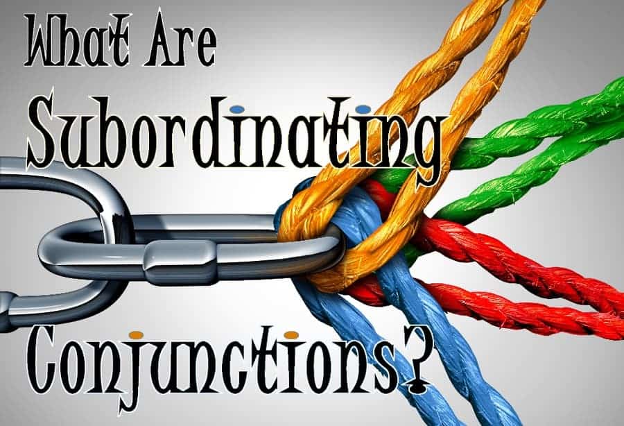 What Are Subordinating Conjunctions?