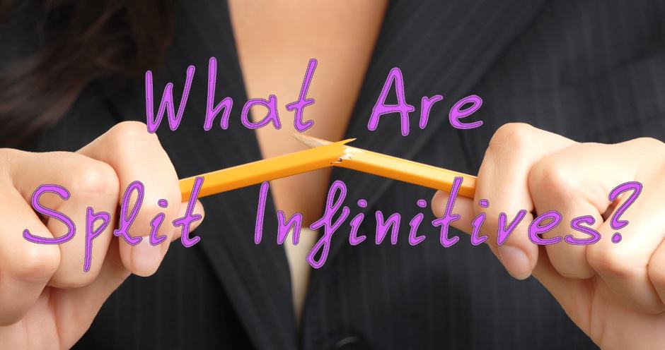 What Are Split Infinitives?